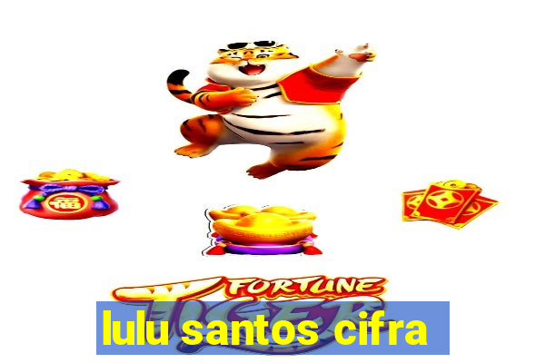 lulu santos cifra